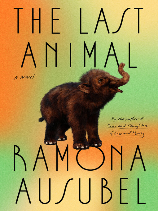 Title details for The Last Animal by Ramona Ausubel - Available